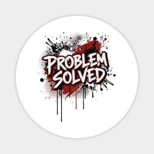PROBLEM SOLVED Magnet
